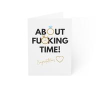 Engagement Wedding Card - About Time! Funny and rude message to congratulate the happy couple who took far too long to announce their decision.