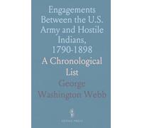 Engagements Between the U.S. Army and Hostile Indians, 1790-1898: A Chronological List