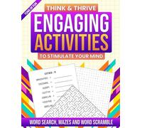 Engaging Activities To Stimulate Your Mind: Think and Thrive with Word Search, Mazes and Word Scramble Puzzles (Tons of Fun Activity Book Series for Seniors)