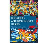 Engaging Anthropological Theory : A Social and Political History