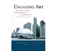 Engaging Art: The Next Great Transformation of America's Cultural Life