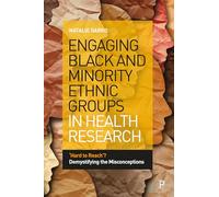 Engaging Black and Minority Ethnic Groups in Health Research: ‘Hard to Reach’? Demystifying the Misconceptions