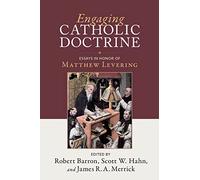 Engaging Catholic Doctrine: Essays in Honor of Matthew Levering