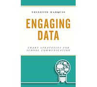 Engaging Data: Smart Strategies for School Communication