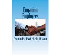 Engaging Employees: Using Success Focused Communication to Create a Workplace of Engaged Employees