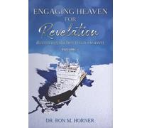 Engaging Heaven for Revelation - Volume 1: Receiving Riches from Heaven