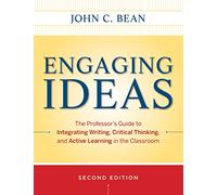 Engaging Ideas: The Professor's Guide to Integrating Writing, Critical Thinking, and Active Learning in the Classroom, 2nd Edition