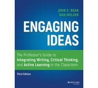 Engaging Ideas: The Professor's Guide to Integrating Writing, Critical Thinking, and Active Learning in the Classroom, 3rd Edition