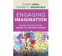 Engaging Imagination: Helping Students Become Creative and Reflective Thinkers