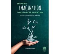 Engaging Imagination in Ecological Education : Practical Strategies for Teachers