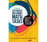 Engaging in Culturally Relevant Math Tasks, 6-12 : Fostering Hope in the Middle and High School Classroom