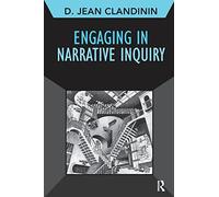 Engaging in Narrative Inquiry (Developing Qualitative Inquiry)
