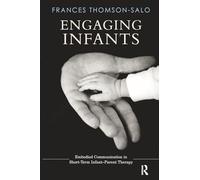 Engaging Infants: Embodied Communication in Short-Term Infant-Parent Therapy
