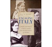 Engaging Italy : American Women's Utopian Visions and Transnational Networks