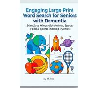 Engaging Large Print Word Search for Seniors with Dementia: Stimulate Minds with Animal, Space, Food & Sports Themed Puzzles
