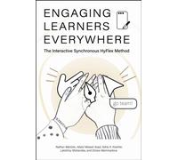 Engaging Learners Everywhere : The Interactive Synchronous HyFlex Method