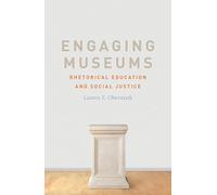 Engaging Museums: Rhetorical Education and Social Justice