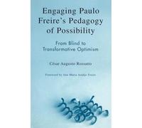 Engaging Paulo Freire's Pedagogy of Possibility: From Blind to Transformative Optimism