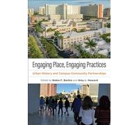 Engaging Place, Engaging Practices: Urban History and Campus-Community Partnerships (History and the Public)