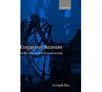 Engaging Reason: On the Theory of Value and Action by Joseph Raz (English) Hardc