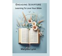Engaging Scripture: Learning to Love Your Bible