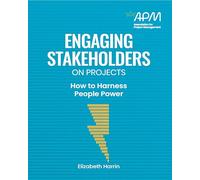 Engaging Stakeholders on Projects: How to harness people power