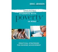 Engaging Students with Poverty in Mind: Practical Strategies for Raising Achievement