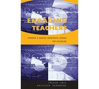 Engaging Teachers: Towards a radical democratic agenda for schooling
