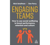 Engaging Teams: How to use Social Wellbeing to Boost Performance, Retention and Culture