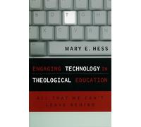 Engaging Technology in Theological Education: All That We Can't Leave Behind (Communication, Culture, and Religion)