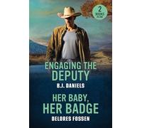 Engaging The Deputy / Her Baby, Her Badge: Two new cowboy romances perfect for fans of second chances and small towns in 2025!