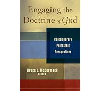 Engaging the Doctrine of God: Contemporary Protestant Perspectives