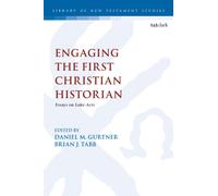 Engaging the First Christian Historian : Essays on Luke-Acts