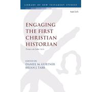 Engaging the First Christian Historian: Essays on Luke-Acts (Library of New Testament Studies)
