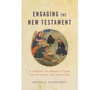 Engaging the New Testament: A Short Introduction for Students and Ministers