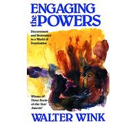 Engaging the Powers: Discernment and Resistance in a World of Domination: 0003