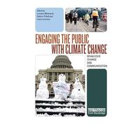 Engaging the Public with Climate Change: Behaviour Change and Communication