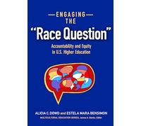 Engaging the "Race Question": Accountability and Equity in U.S. Higher Education (Multicultural Education) (Multicultural Education Series)