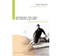 Engaging the Soul of Youth Culture: Bridging Teen Worldviews and Christian Truth