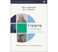 Engaging Theology Video Lectures: A Biblical, Historical, and Practical Introduction