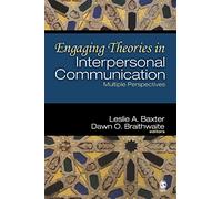 Engaging Theories in Interpersonal Communication: Multiple Perspectives
