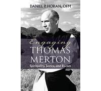 Engaging Thomas Merton: Spirituality, Justice, and Racism