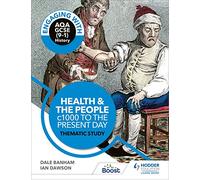 Engaging with AQA GCSE (9-1) History: Health and the people, c1000 to the present day Thematic study