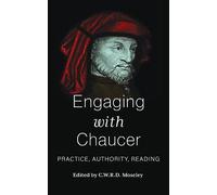 Engaging with Chaucer: Practice, Authority, Reading