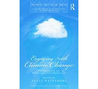 Engaging with Climate Change: Psychoanalytic and Interdisciplinary Perspectives