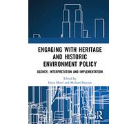 Engaging with Heritage and Historic Environment Policy: Agency, Interpretation and Implementation