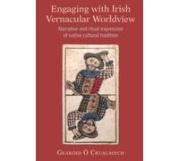 Engaging with Irish Vernacular Worldview : Narrative and ritual expression of native cultural tradition
