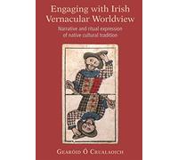 Engaging with Irish Vernacular Worldview: Narrative and ritual expression of native cultural tradition