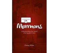 Engaging with Mormons: Understanding Their World; Sharing Good News