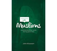 Engaging with Muslims: Understanding Their World; Sharing Good News